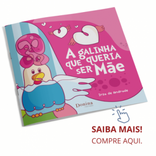 A Galinha que Queria Ser M&atilde;e.
